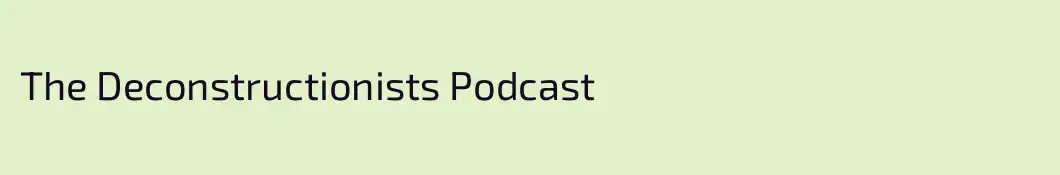 The Deconstructionists Podcast